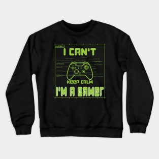 I can't keep calm I'm a gamer Crewneck Sweatshirt